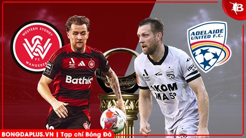 Nhận định bóng đá Western Sydney vs Adelaide United, 15h35 ngày 20/3: Chờ đợi bất ngờ